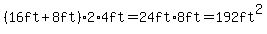 %2816ft%2B8ft%29%2A2%2A4ft=24ft%2A8ft=192ft%5E2