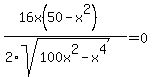 %2816x%2850-x%5E2%29%29%2F%282%2Asqrt%28100x%5E2-x%5E4%29%29+=+0