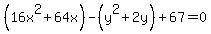 %2816x%5E2%2B64x%29-%28y%5E2%2B2y%29%2B67=0+