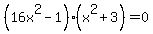 %2816x%5E2+-+1%29%2A%28x%5E2+%2B+3%29+=+0