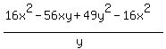 \"%2816x%5E2+-+56xy+%2B+49y%5E2+-16x%5E2%29%2F%28y%29\"