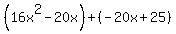 %2816x%5E2-20x%29%2B%28-20x%2B25%29