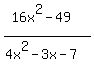 %2816x%5E2-49%29%2F%284x%5E2-3x-7%29