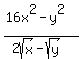 %2816x%5E2-y%5E2%29%2F%282sqrt%28x%29-sqrt%28y%29%29