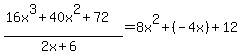 %2816x%5E3+%2B+40x%5E2+%2B+72%29%2F%282x+%2B+6%29+=+8x%5E2+%2B+%28-4x%29+%2B+12