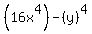 %2816x%5E4%29+-+%28y%29%5E4