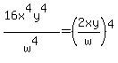 %2816x%5E4y%5E4%29%2Fw%5E4=%282xy%2Fw%29%5E4