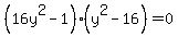 %2816y%5E2+-+1%29%2A%28y%5E2+-+16%29+=+0