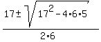 %2817+%2B-+sqrt%2817%5E2+-+4%2A6%2A5%29%29%2F%282%2A6%29