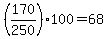 \"%28170%2F250%29%2A100+=+68\"