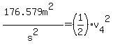 %28176.579m%5E2%29%2Fs%5E2=%281%2F2%29v%5B4%5D%5E2