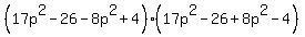 %2817p%5E2+-+26+-+8p%5E2+%2B+4%29%2817p%5E2+-+26+%2B+8p%5E2+-+4%29%29