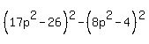 %2817p%5E2-26%29%5E2-%288p%5E2-4%29%5E2+