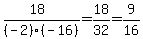 %2818%29%2F%28-2%29%28-16%29+=+18%2F32+=+9%2F16