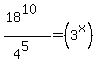 %2818%5E10%29%2F%284%5E5%29=%283%5Ex%29