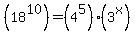 %2818%5E10%29=%284%5E5%29%283%5Ex%29