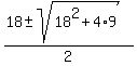 %2818+%2B-+sqrt%2818%5E2+%2B+4%2A9%29%29%2F2