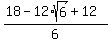 %2818+-+12%2Asqrt%286%29+%2B+12%29+%2F+6