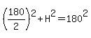 %28180%2F2%29%5E2%2BH%5E2=180%5E2
