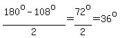 %28180%5Eo-108%5Eo%29%2F2=72%5Eo%2F2=36%5Eo