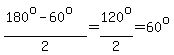 %28180%5Eo-60%5Eo%29%2F2=120%5Eo%2F2=60%5Eo