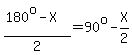 %28180%5Eo-X%29%2F2=90%5Eo-X%2F2