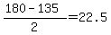 %28180-135%29%2F2+=+22.5