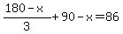 %28180-x%29%2F3%2B90-x=86