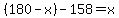 %28180-x%29-158=x