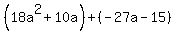 %2818a%5E2%2B10a%29%2B%28-27a-15%29