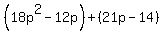 %2818p%5E2-12p%29%2B%2821p-14%29