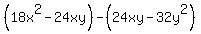 %2818x%5E2+-24xy%29-%2824xy-32y%5E2%29