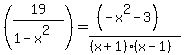 %2819%2F%281-x%5E2%29%29=+%28%28-x%5E2-3%29%29%2F%28%28x%2B1%29%28x-1%29%29