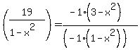 %2819%2F%281-x%5E2%29%29=+%28-1%283-x%5E2%29%29%2F%28%28-1%281-x%5E2%29%29%29