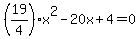 %2819%2F4%29x%5E2-20x%2B4=0