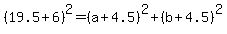 %2819.5%2B6%29+%5E2=%28a%2B4.5%29%5E2%2B%28b%2B4.5%29%5E2