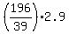 %28196%2F39%29%2A2.9