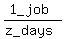 %281_job%29%2F%28z_days%29