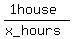 %281house%29%2F%28x_hours%29