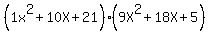 %281x%5E2%2B10X%2B21%29%289X%5E2%2B18X%2B5%29