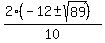%282%28-12+%2B-+sqrt%2889%29%29%29%2F10+
