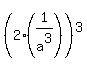 %282%281%2Fa%5E3%29%29%5E3