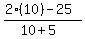 %282%2810%29-25%29%2F%2810%2B5%29