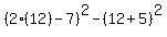 %282%2812%29-7%29%5E2-%2812%2B5%29%5E2