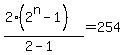 %282%282%5En-1%29%29%2F%282-1%29=254