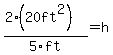 %282%2820ft%5E2%29%29%2F5ft=h