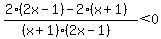 %282%282x-1%29-2%28x%2B1%29%29%2F%28%28x%2B1%29%282x-1%29%29+%3C+0