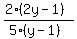%282%282y-1%29%29%2F%285%28y-1%29%29