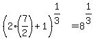 %282%287%2F2%29%2B1%29%5E%281%2F3%29=8%5E%281%2F3%29