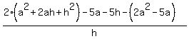 %282%28a%5E2%2B2ah%2Bh%5E2%29-5a-5h-%282a%5E2-5a%29%29%2Fh